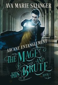 bokomslag Arcane Entanglement (The Mage and His Brute Book 1)