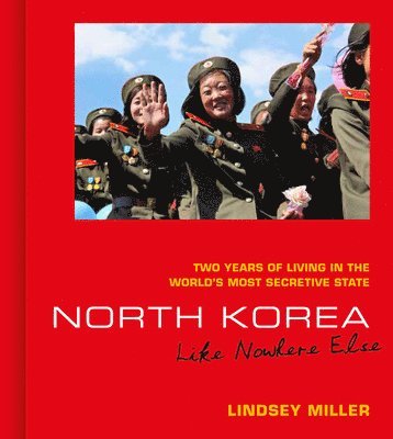 Lindsey Miller - North Korea, Inbunden