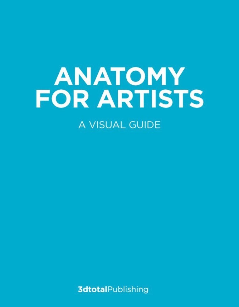 3dtotal Publishing, Publishing, 3dtotal Publishing - Anatomy for Artists, Inbunden