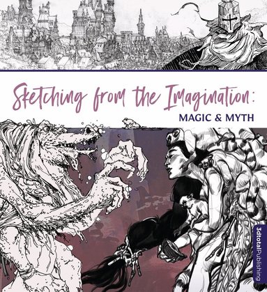 3dtotal Publishing - Sketching from the Imagination: Magic & Myth, Häftad