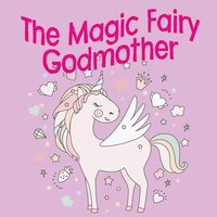 bokomslag The Magic Fairy Godmother