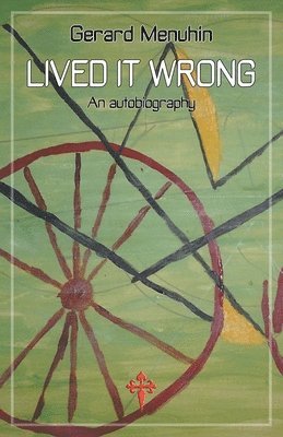 Gerard Menuhin - Lived it Wrong, Häftad