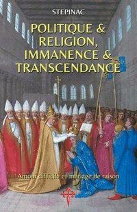 bokomslag Politique et Religion, Immanence et Transcendance