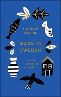 bokomslag Made in Sweden: 25 ideas that created a country