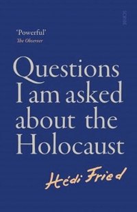 bokomslag Questions I Am Asked About the Holocaust