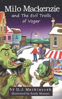 bokomslag Milo Mackenzie and The Evil Trolls of Vogar