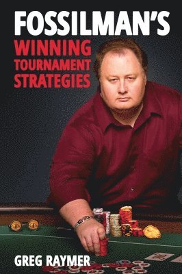 Greg Raymer - FossilMan's Winning Tournament Strategies, Häftad