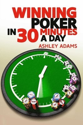 bokomslag Winning Poker in 30 Minutes a Day