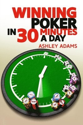 Winning Poker in 30 Minutes a Day 1