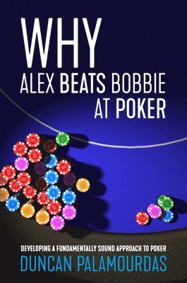 Why Alex Beats Bobbie at Poker 1