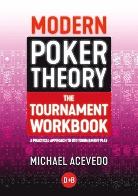 Modern Poker Theory - The Tournament Workbook 1