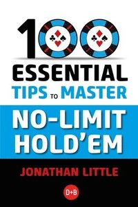 bokomslag 100 Essential Tips to Master No-Limit Hold'em