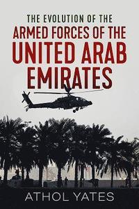 bokomslag The Evolution of the Armed Forces of the United Arab Emirates