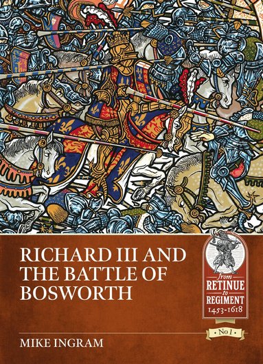 Mike Ingram - Richard III and the Battle of Bosworth, Häftad