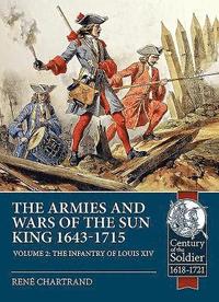 bokomslag The Armies and Wars of the Sun King 1643-1715