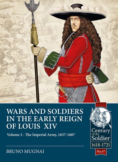 Bruno Mugnai - Wars and Soldiers in the Early Reign of Louis XIV, Häftad