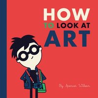 bokomslag How To Look At Art