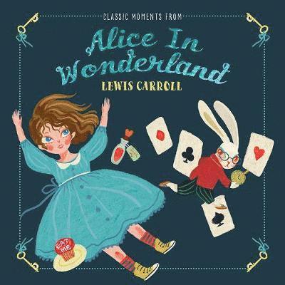 Lewis Carroll - Classic Moments From Alice in Wonderland, Inbunden