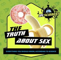 bokomslag IFLScience: The Truth About Sex