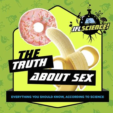 bokomslag IFLScience: The Truth About Sex