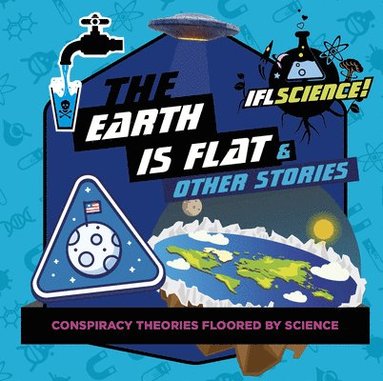 bokomslag IFLScience: The Earth Is Flat & Other Stories