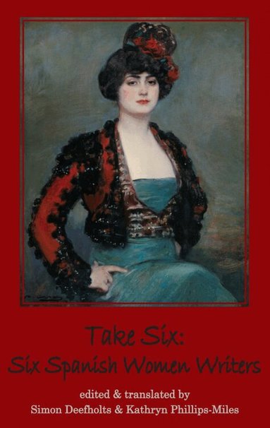 Simon Deefholts - Take Six: Six Spanish Women Writers, Häftad