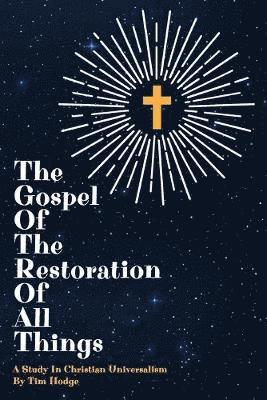 bokomslag The Gospel of the Restoration of all Things