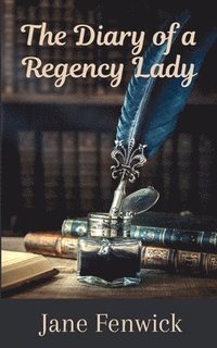 bokomslag The Diary of a Regency Lady