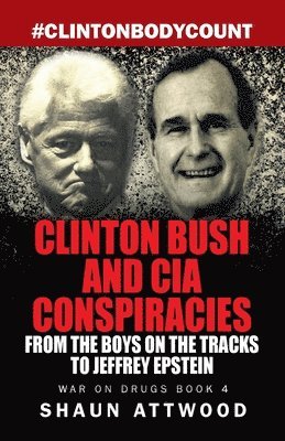 Shaun Attwood - Clinton Bush and CIA Conspiracies, Häftad