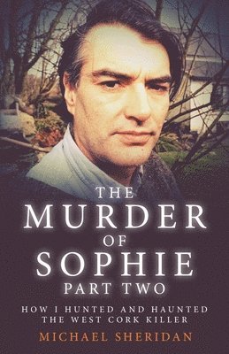 Michael Sheridan - Murder of Sophie Part 2, Häftad