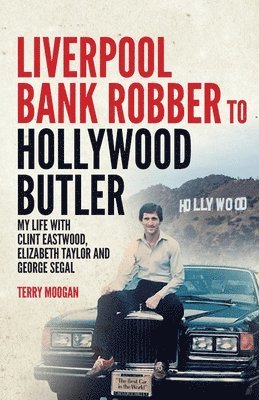Terry Moogan, Shaun Attwood, Lauren Fisher - Liverpool Bank Robber To Hollywood Butler, Häftad