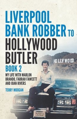 Liverpool Bank Robber To Hollywood Butler Book 2