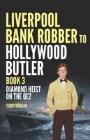 Terry Moogan, Shaun Attwood - Liverpool Bank Robber To Hollywood Butler Book 3, Häftad