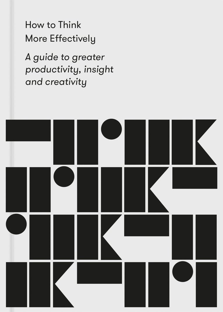 The School of Life, Alain de Botton, The School, Alain de Botton - How to Think More Effectively, Häftad