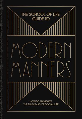 The School of Life, Alain de Botton - The School of Life Guide to Modern Manners, Inbunden