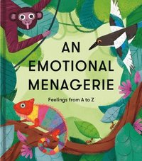 bokomslag An Emotional Menagerie: Feelings from A to Z