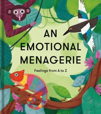 bokomslag An Emotional Menagerie: Feelings from A to Z