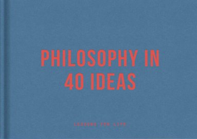 The School of Life, Alain De Botton, The School - Philosophy in 40 ideas, Inbunden