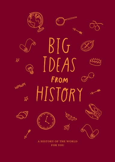 The School of Life, The School - Big Ideas from History: a history of the world for You, Inbunden