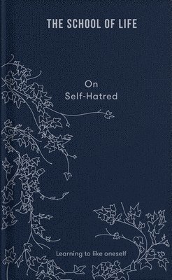 The School of Life, The School - On Self-hatred, Inbunden