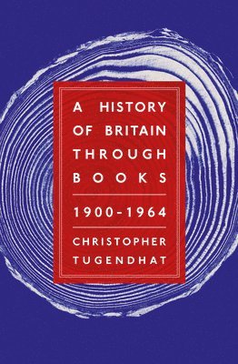 A History of Britain Through Books: 1900 - 1964 1