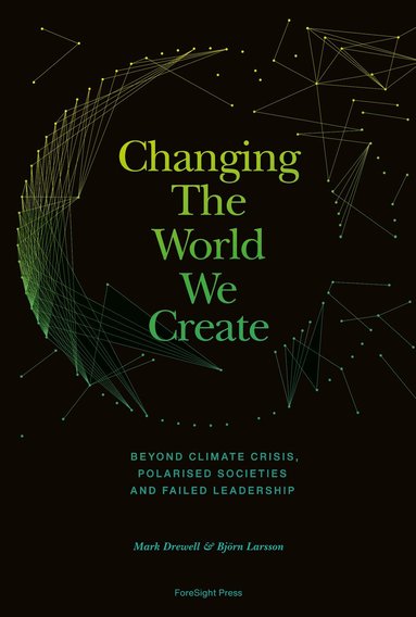 Mark Drewell, Björn Larsson - Changing The World We Create, Inbunden