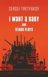 bokomslag I Want a Baby and Other Plays