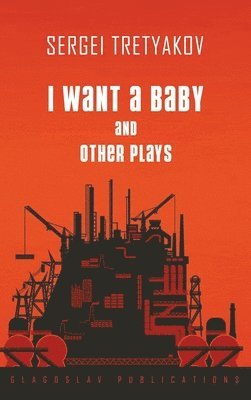 I Want a Baby and Other Plays 1