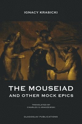 Ignacy Krasicki - Mouseiad and other Mock Epics, Häftad