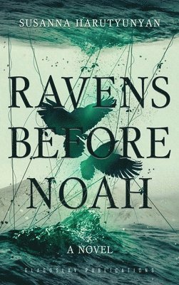 Susanna Harutyunyan - Ravens before Noah, Inbunden