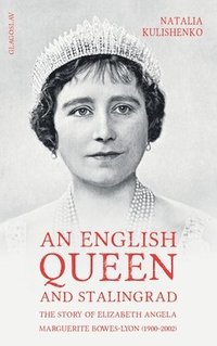 bokomslag An English Queen and Stalingrad