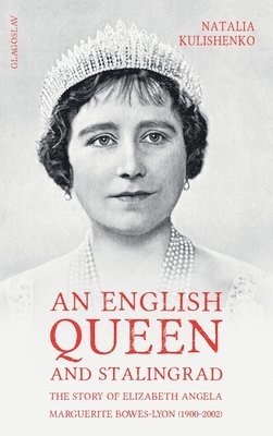 Natalia Kulishenko - English Queen and Stalingrad, Inbunden