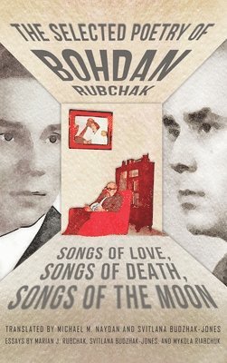 Bohdan Rubchak - Selected Poetry of Bohdan Rubchak, Inbunden