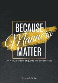 bokomslag Because Manners Matter